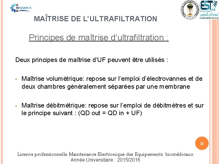 MAÎTRISE DE L’ULTRAFILTRATION Principes de maîtrise d’ultrafiltration : Deux principes de maîtrise d’UF peuvent