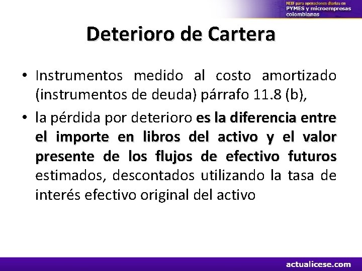 Deterioro de Cartera • Instrumentos medido al costo amortizado (instrumentos de deuda) párrafo 11.