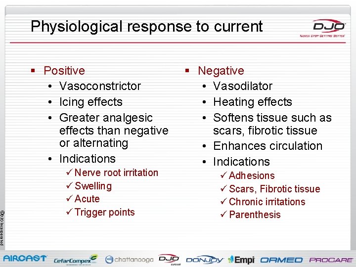Physiological response to current § Positive • Vasoconstrictor • Icing effects • Greater analgesic