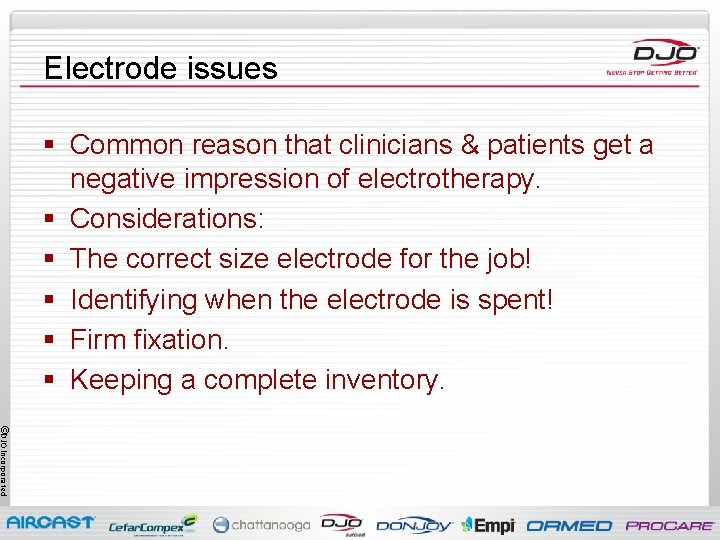 Electrode issues § Common reason that clinicians & patients get a negative impression of