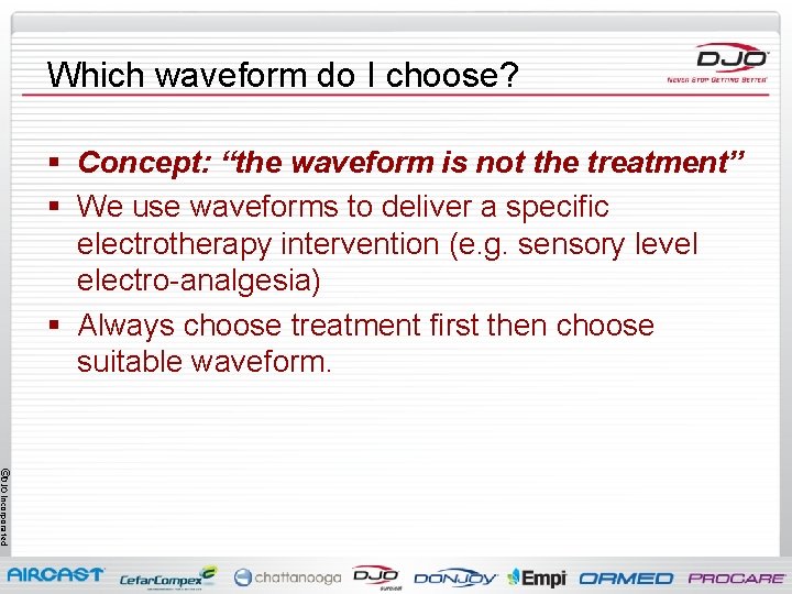 Which waveform do I choose? § Concept: “the waveform is not the treatment” §