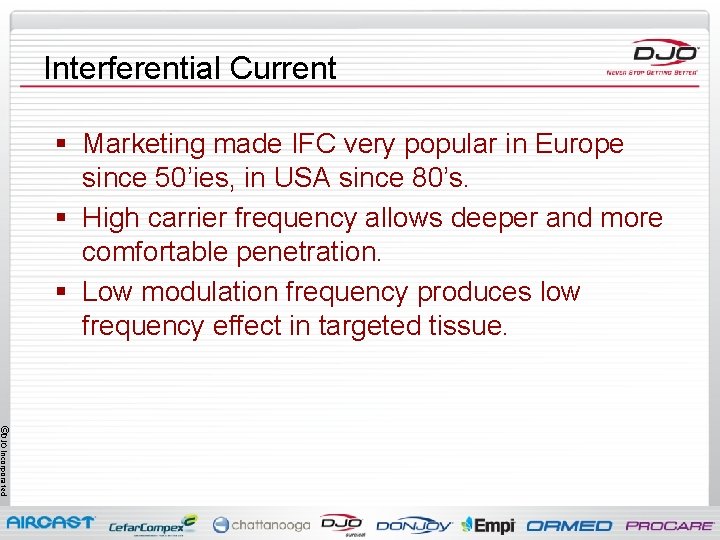 Interferential Current § Marketing made IFC very popular in Europe since 50’ies, in USA