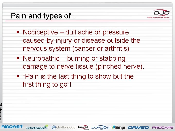 Pain and types of : § Nociceptive – dull ache or pressure caused by