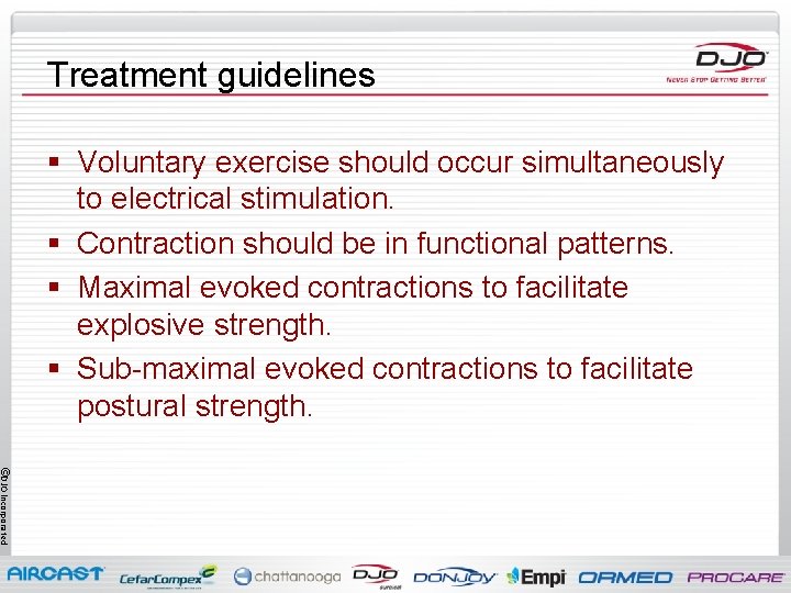 Treatment guidelines § Voluntary exercise should occur simultaneously to electrical stimulation. § Contraction should