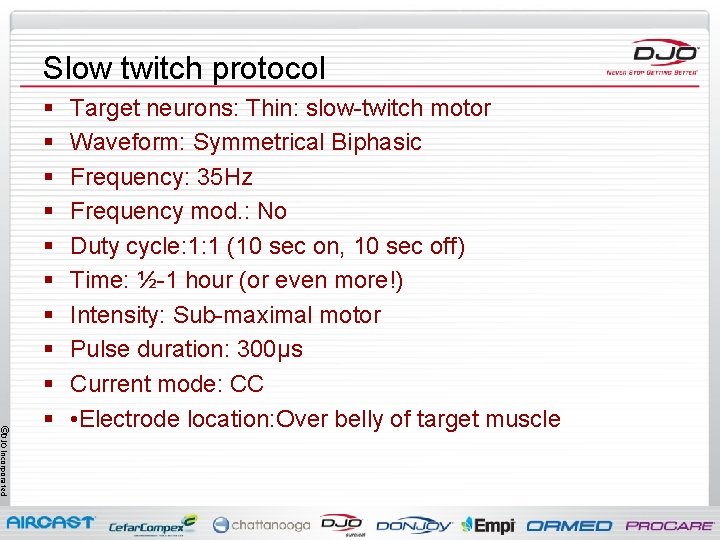Slow twitch protocol ©DJO Incorporated § § § § § Target neurons: Thin: slow-twitch