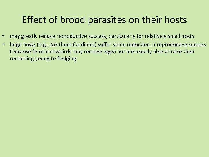 Effect of brood parasites on their hosts • may greatly reduce reproductive success, particularly