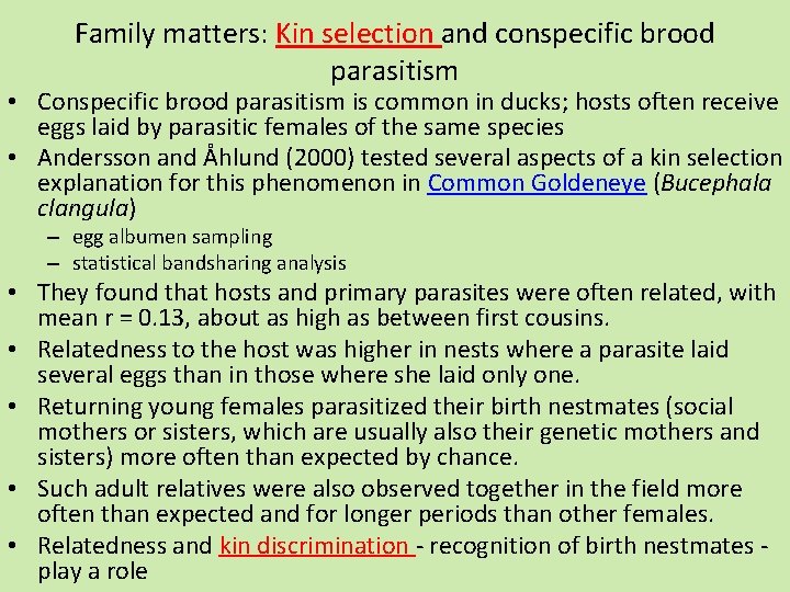 Family matters: Kin selection and conspecific brood parasitism • Conspecific brood parasitism is common