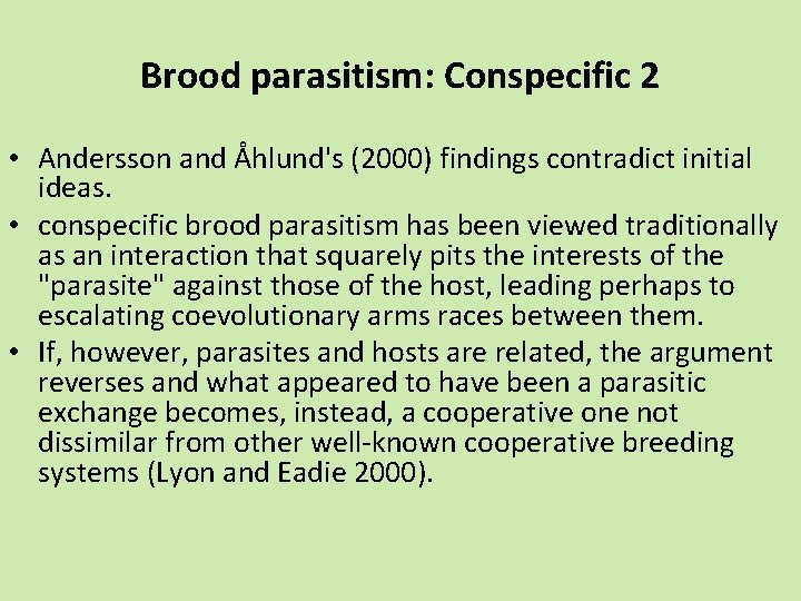 Brood parasitism: Conspecific 2 • Andersson and Åhlund's (2000) findings contradict initial ideas. •