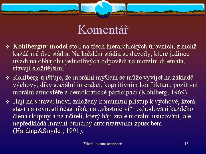 Komentář v v v Kohlbergův model stojí na třech hierarchických úrovních, z nichž každá