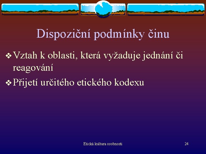 Dispoziční podmínky činu v Vztah k oblasti, která vyžaduje jednání či reagování v Přijetí