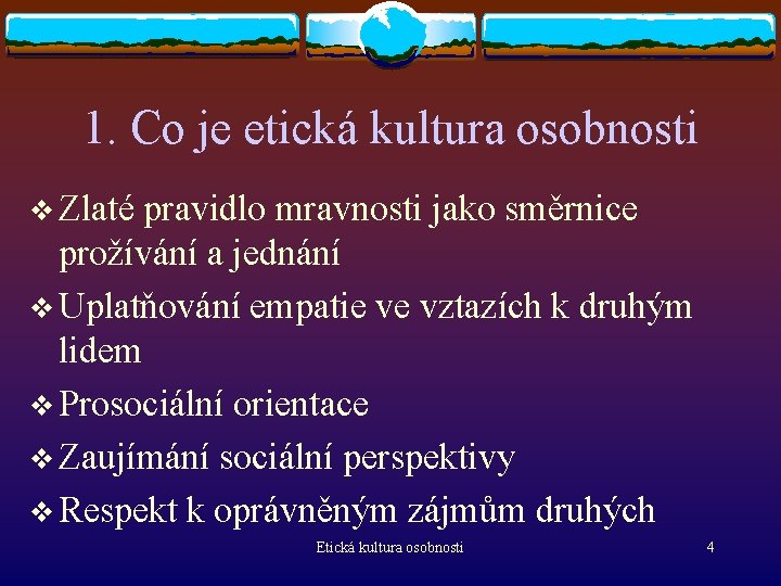 1. Co je etická kultura osobnosti v Zlaté pravidlo mravnosti jako směrnice prožívání a