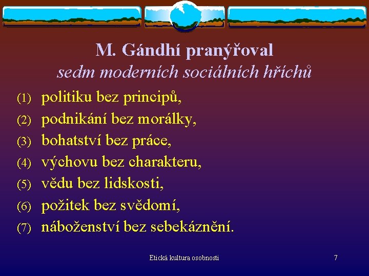 M. Gándhí pranýřoval sedm moderních sociálních hříchů (1) (2) (3) (4) (5) (6) (7)