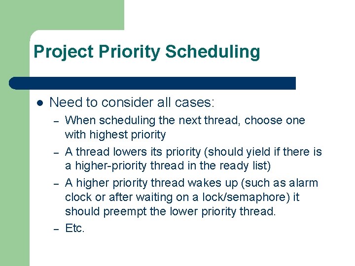 Project Priority Scheduling l Need to consider all cases: – – When scheduling the