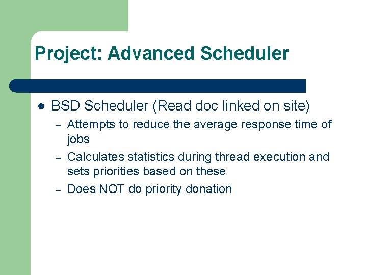 Project: Advanced Scheduler l BSD Scheduler (Read doc linked on site) – – –