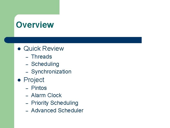 Overview l Quick Review – – – l Threads Scheduling Synchronization Project – –