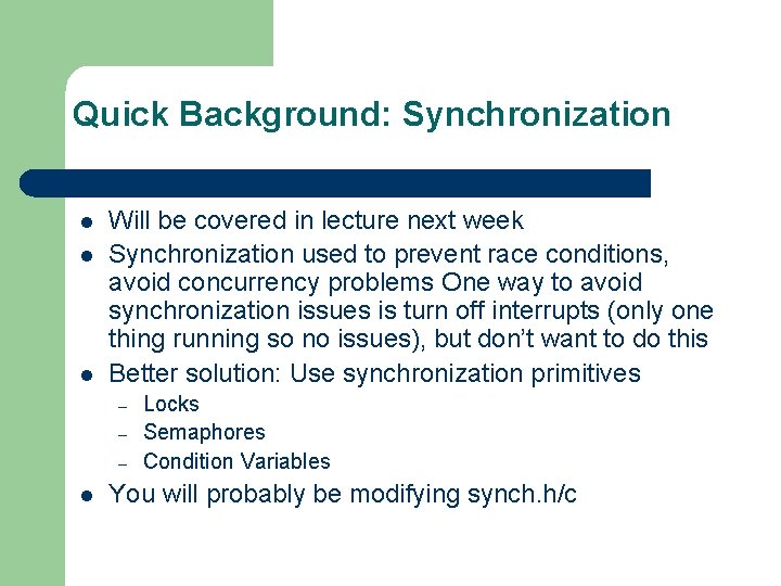 Quick Background: Synchronization l l l Will be covered in lecture next week Synchronization