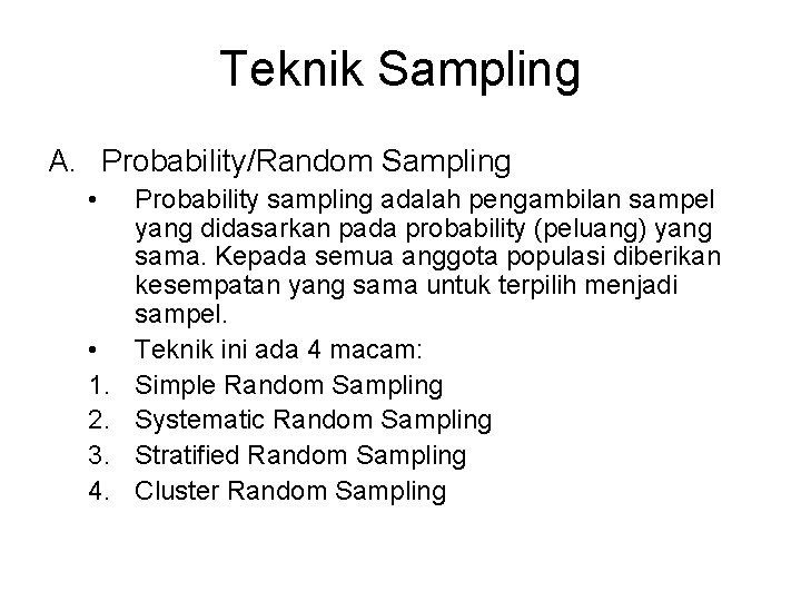 Teknik Sampling A. Probability/Random Sampling • • 1. 2. 3. 4. Probability sampling adalah