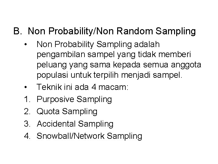 B. Non Probability/Non Random Sampling • • 1. 2. 3. 4. Non Probability Sampling