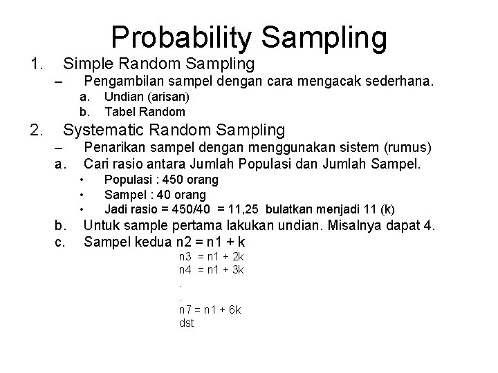 Probability Sampling 1. Simple Random Sampling – Pengambilan sampel dengan cara mengacak sederhana. a.