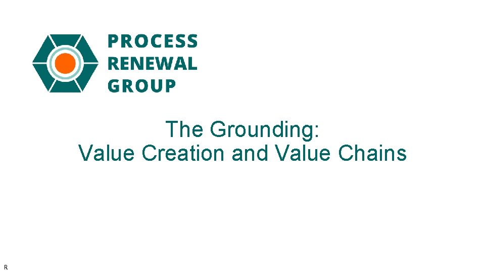 The Grounding: Value Creation and Value Chains R 