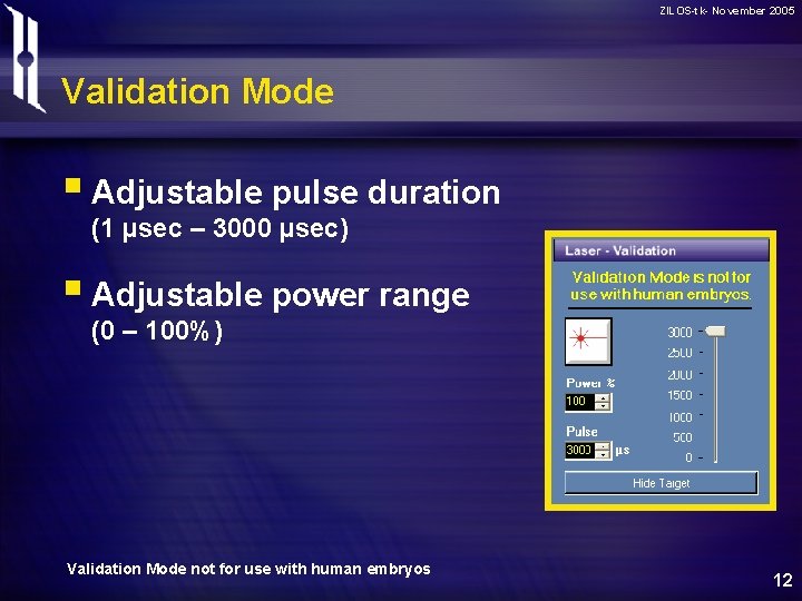 ZILOS-tk- November 2005 Validation Mode § Adjustable pulse duration (1 µsec – 3000 µsec)