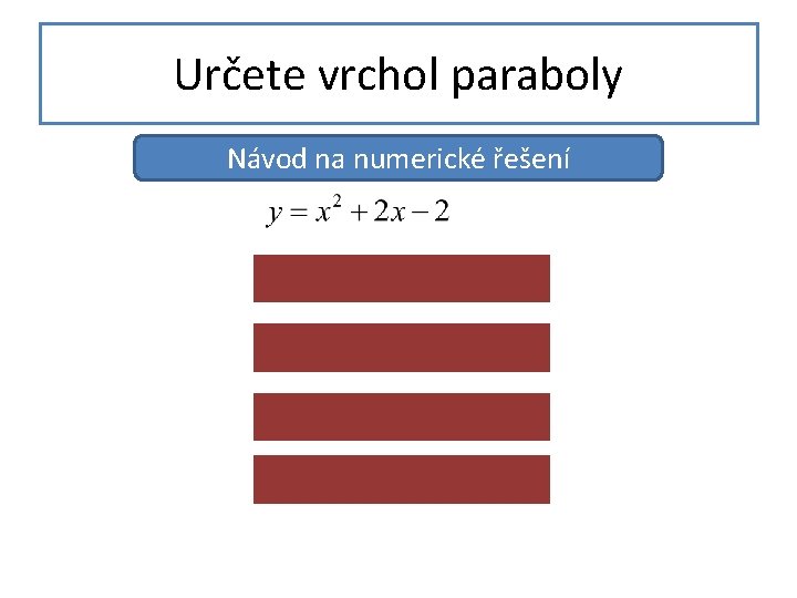 Určete vrchol paraboly Návod na numerické řešení 