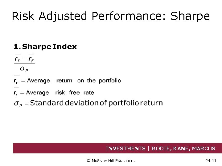 Risk Adjusted Performance: Sharpe INVESTMENTS | BODIE, KANE, MARCUS © Mc. Graw-Hill Education. 24