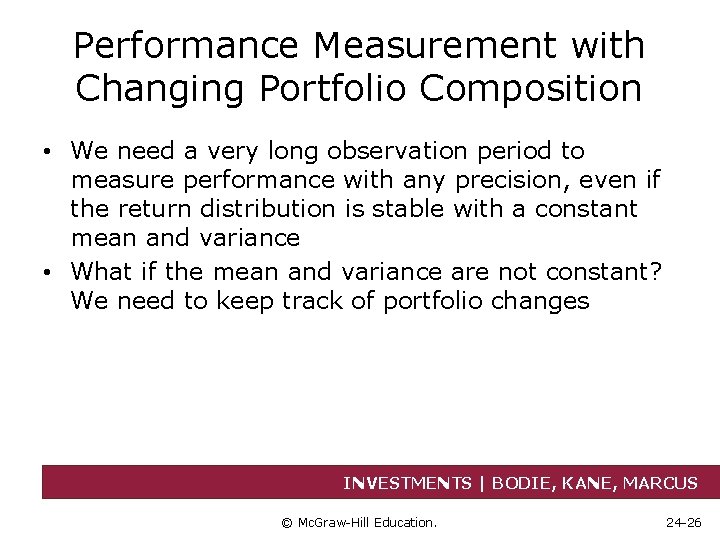 Performance Measurement with Changing Portfolio Composition • We need a very long observation period