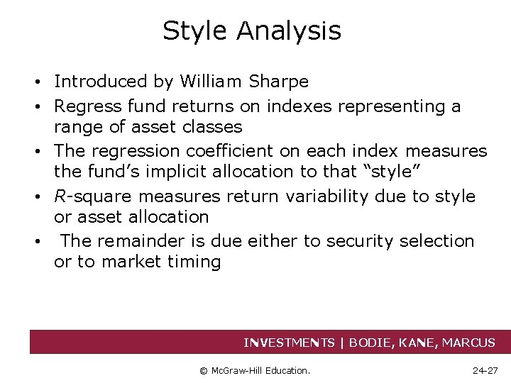 Style Analysis • Introduced by William Sharpe • Regress fund returns on indexes representing