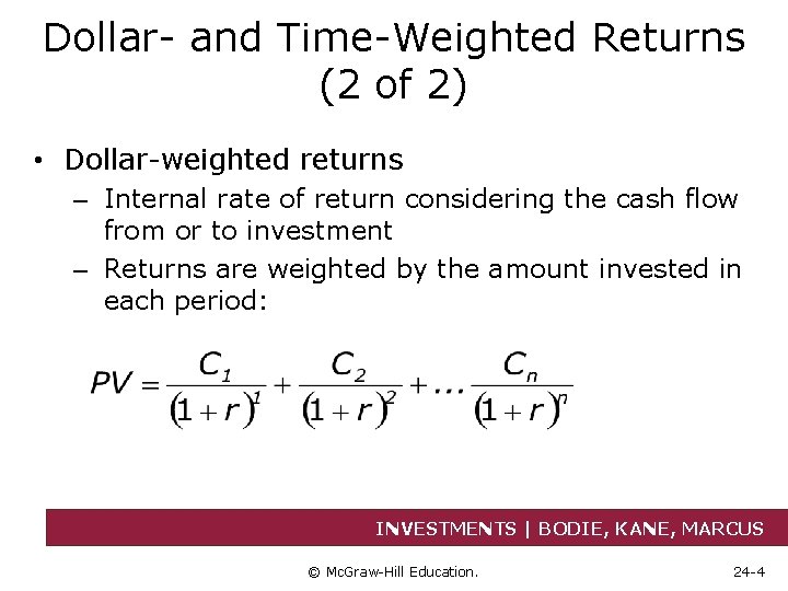 Dollar- and Time-Weighted Returns (2 of 2) • Dollar-weighted returns – Internal rate of