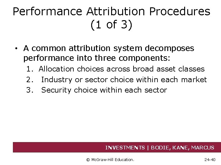 Performance Attribution Procedures (1 of 3) • A common attribution system decomposes performance into