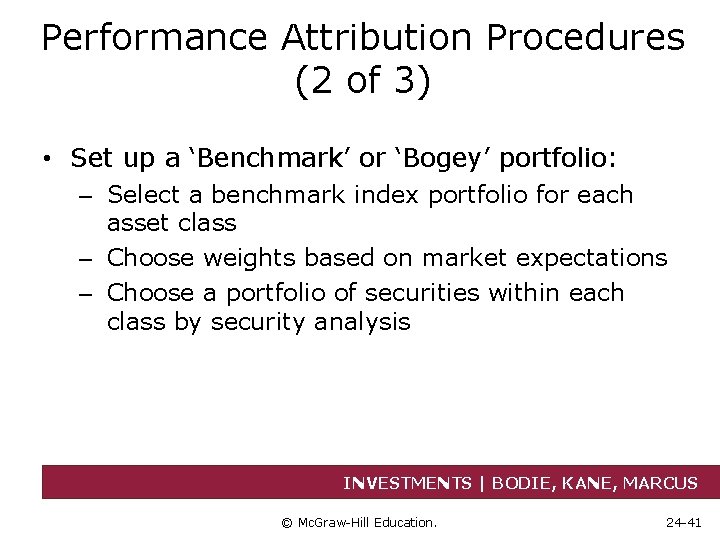 Performance Attribution Procedures (2 of 3) • Set up a ‘Benchmark’ or ‘Bogey’ portfolio: