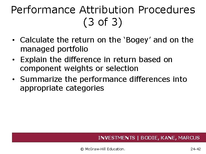 Performance Attribution Procedures (3 of 3) • Calculate the return on the ‘Bogey’ and