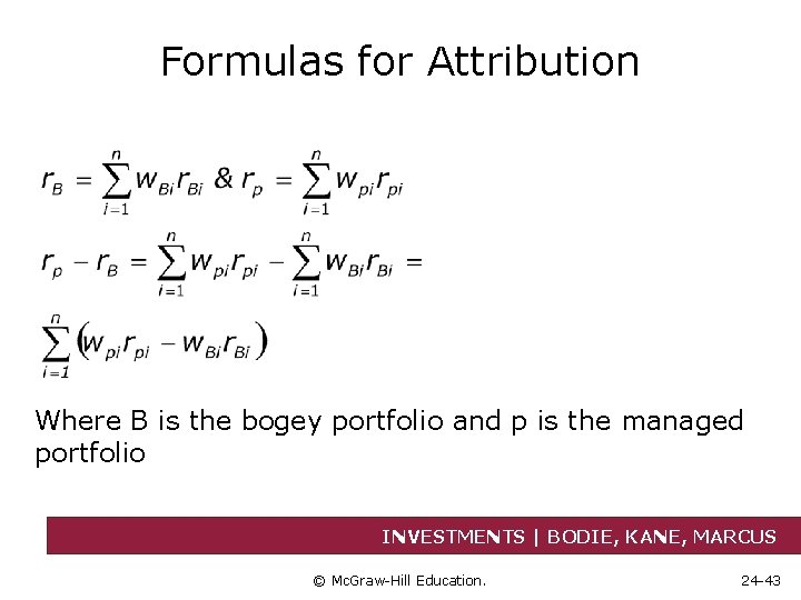 Formulas for Attribution Where B is the bogey portfolio and p is the managed