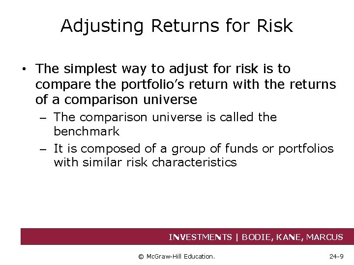 Adjusting Returns for Risk • The simplest way to adjust for risk is to