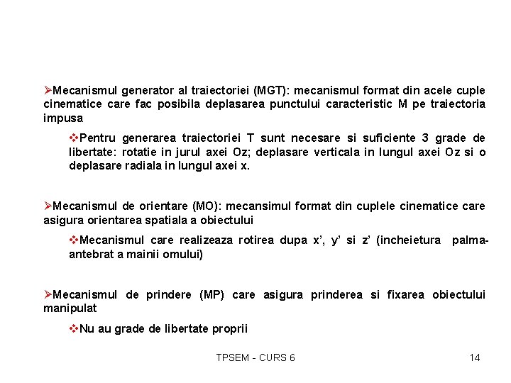 ØMecanismul generator al traiectoriei (MGT): mecanismul format din acele cuple cinematice care fac posibila