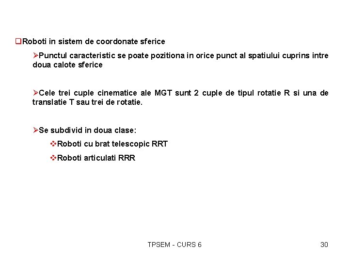 q. Roboti in sistem de coordonate sferice ØPunctul caracteristic se poate pozitiona in orice