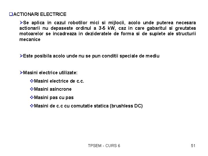 q. ACTIONARI ELECTRICE ØSe aplica in cazul robotilor mici si mijlocii, acolo unde puterea