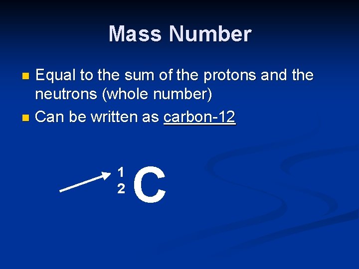 Mass Number Equal to the sum of the protons and the neutrons (whole number)