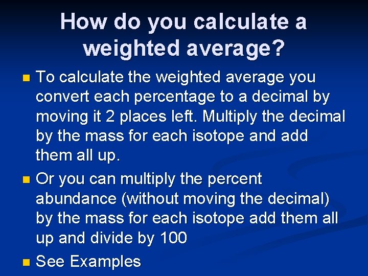 How do you calculate a weighted average? To calculate the weighted average you convert