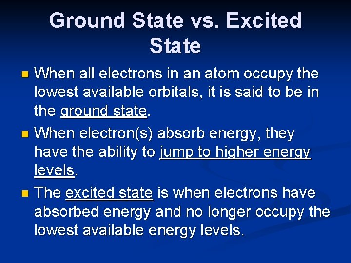 Ground State vs. Excited State When all electrons in an atom occupy the lowest