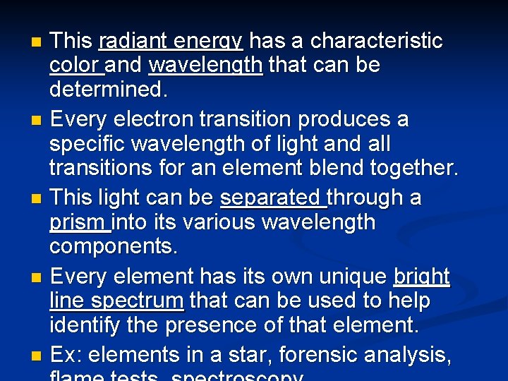 This radiant energy has a characteristic color and wavelength that can be determined. n