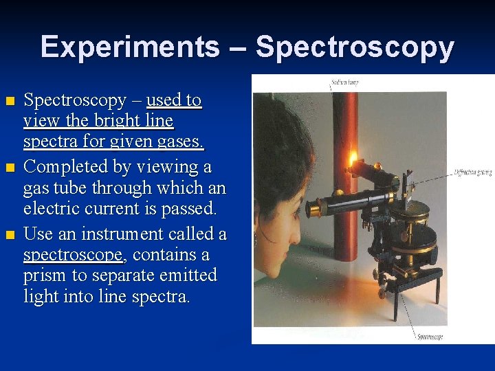 Experiments – Spectroscopy n n n Spectroscopy – used to view the bright line