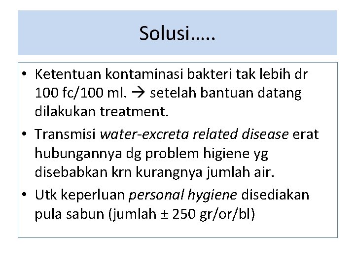 Solusi…. . • Ketentuan kontaminasi bakteri tak lebih dr 100 fc/100 ml. setelah bantuan Solusi…. . • Ketentuan kontaminasi bakteri tak lebih dr 100 fc/100 ml. setelah bantuan