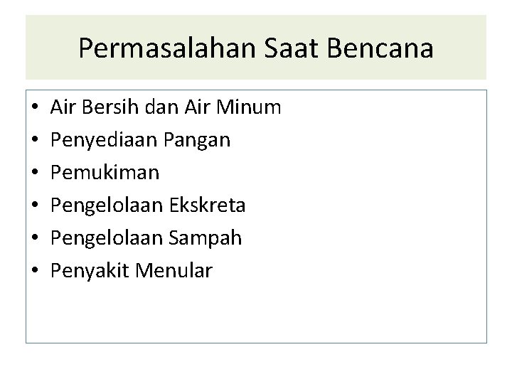 Permasalahan Saat Bencana • • • Air Bersih dan Air Minum Penyediaan Pangan Pemukiman Permasalahan Saat Bencana • • • Air Bersih dan Air Minum Penyediaan Pangan Pemukiman