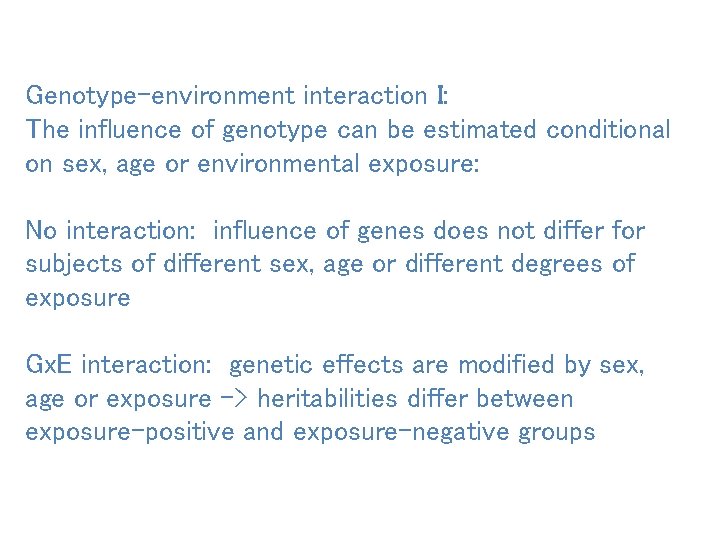 Genotype-environment interaction I: The influence of genotype can be estimated conditional on sex, age