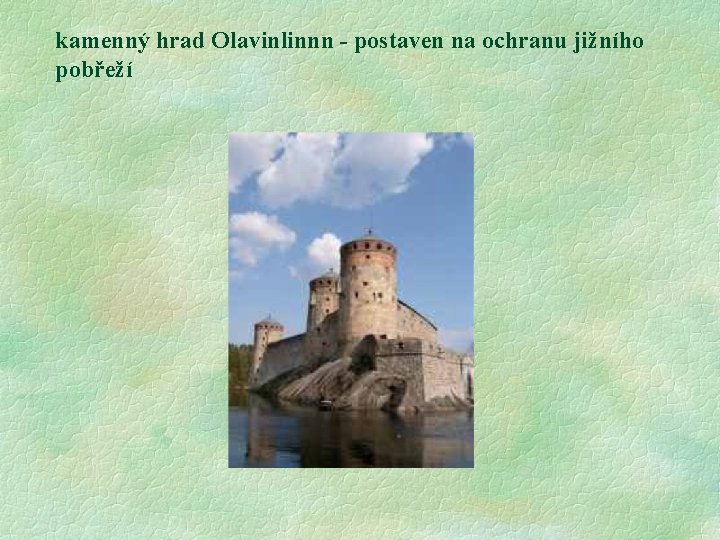 kamenný hrad Olavinlinnn - postaven na ochranu jižního pobřeží 