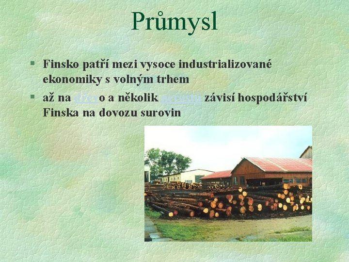 Průmysl § Finsko patří mezi vysoce industrializované ekonomiky s volným trhem § až na