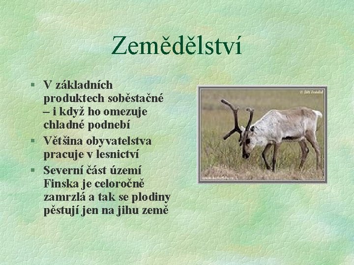 Zemědělství § V základních produktech soběstačné – i když ho omezuje chladné podnebí §