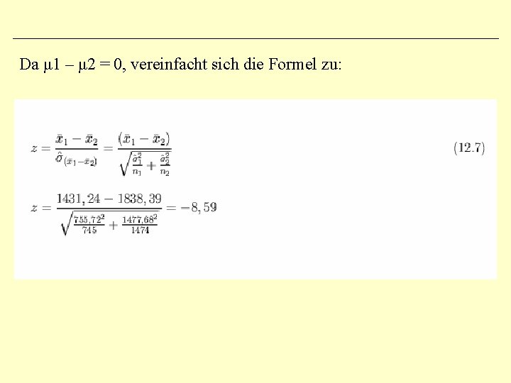 Da μ 1 – μ 2 = 0, vereinfacht sich die Formel zu: 